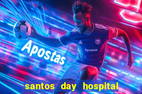 santos day hospital trabalhe conosco